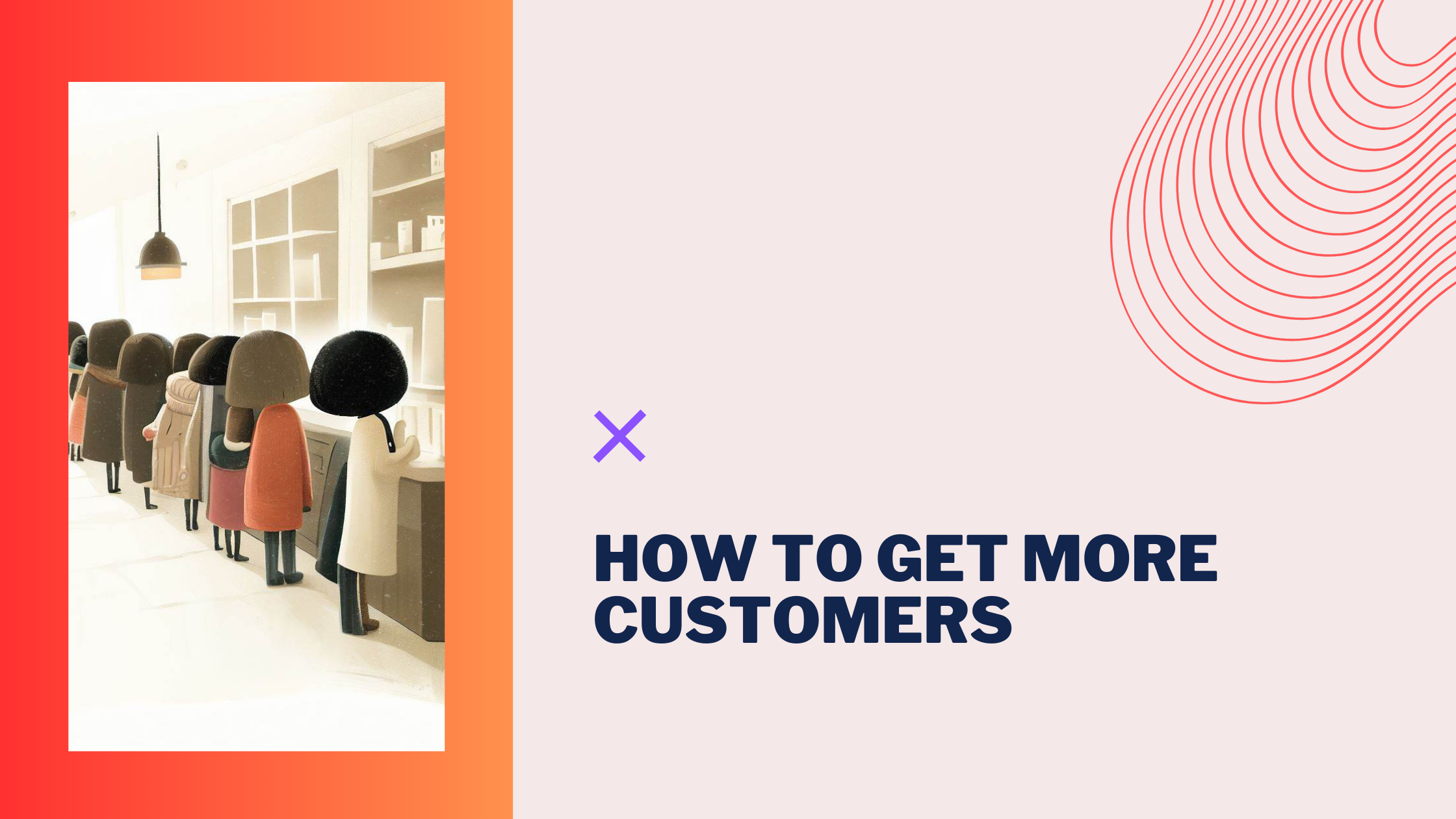 3 Easy Steps to Get More Customers
