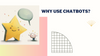 What are Chatbots and Why do they matter?